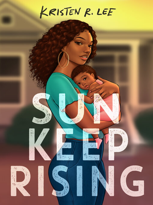 Title details for Sun Keep Rising by Kristen R. Lee - Available